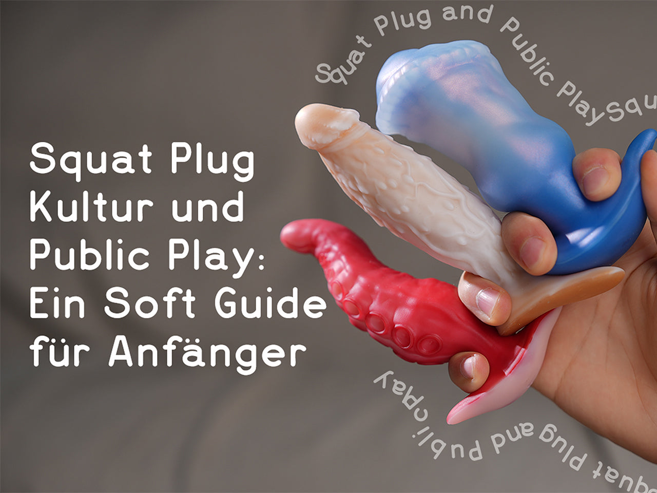 Squat Plug Kultur und Public Play: Ein Soft Guide für Anfänger